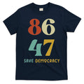 86 47 Save Democracy Anti Trump Political Protest T-Shirt