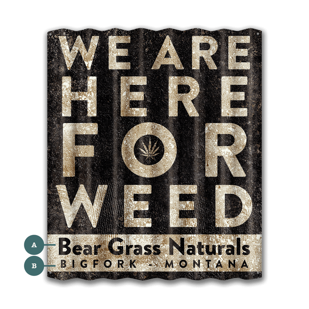 Here For Weed - Corrugated Metal Wall Art