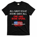 All Gave Some Gave All One Had Bone Spurs Veterans Against Trump T-Shirt