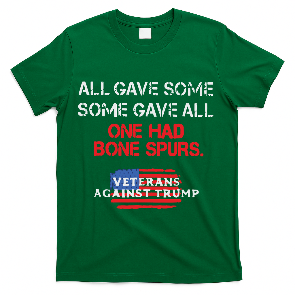 All Gave Some Gave All One Had Bone Spurs Veterans Against Trump T-Shirt