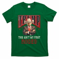 AinT My First Rodeo Donald Trump Western Cowboy T-Shirt