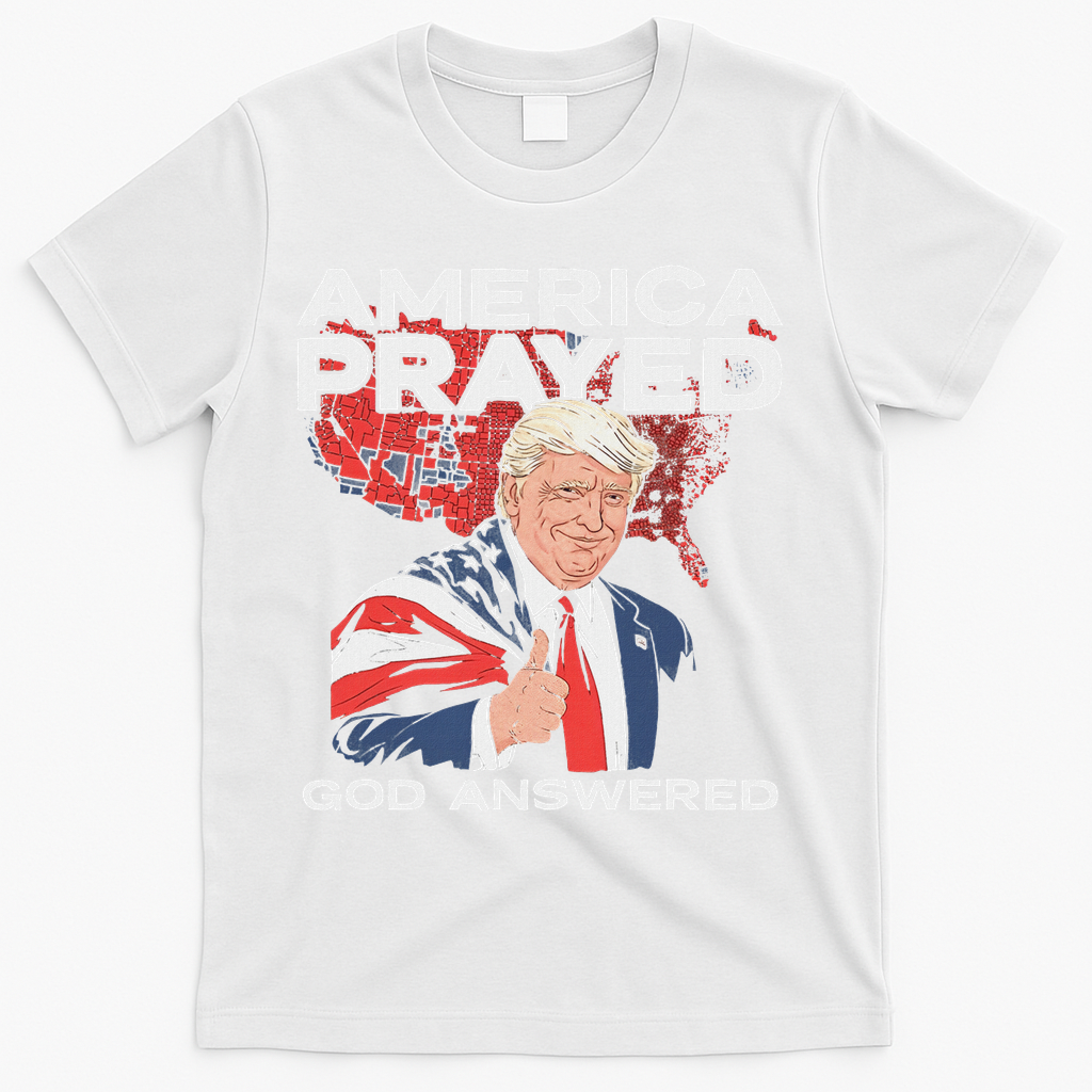 America Prayed God Answered Trump T-Shirt