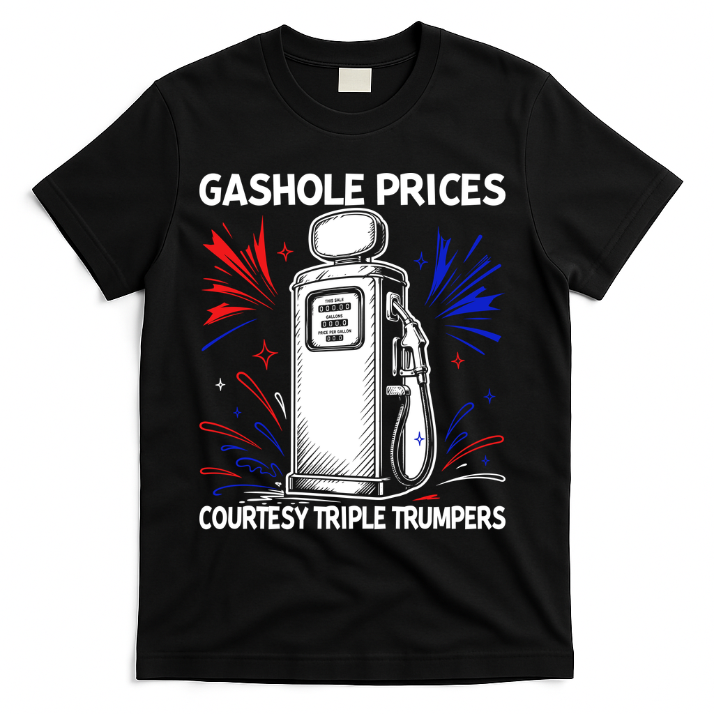 Anti Trump Gas Prices Satire Political Humor T-Shirt