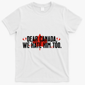 Anti Trump Retro Vintage Apparel Tees Dear Canada We Hate Him Too Anti Trump Political Protest T-Shirt