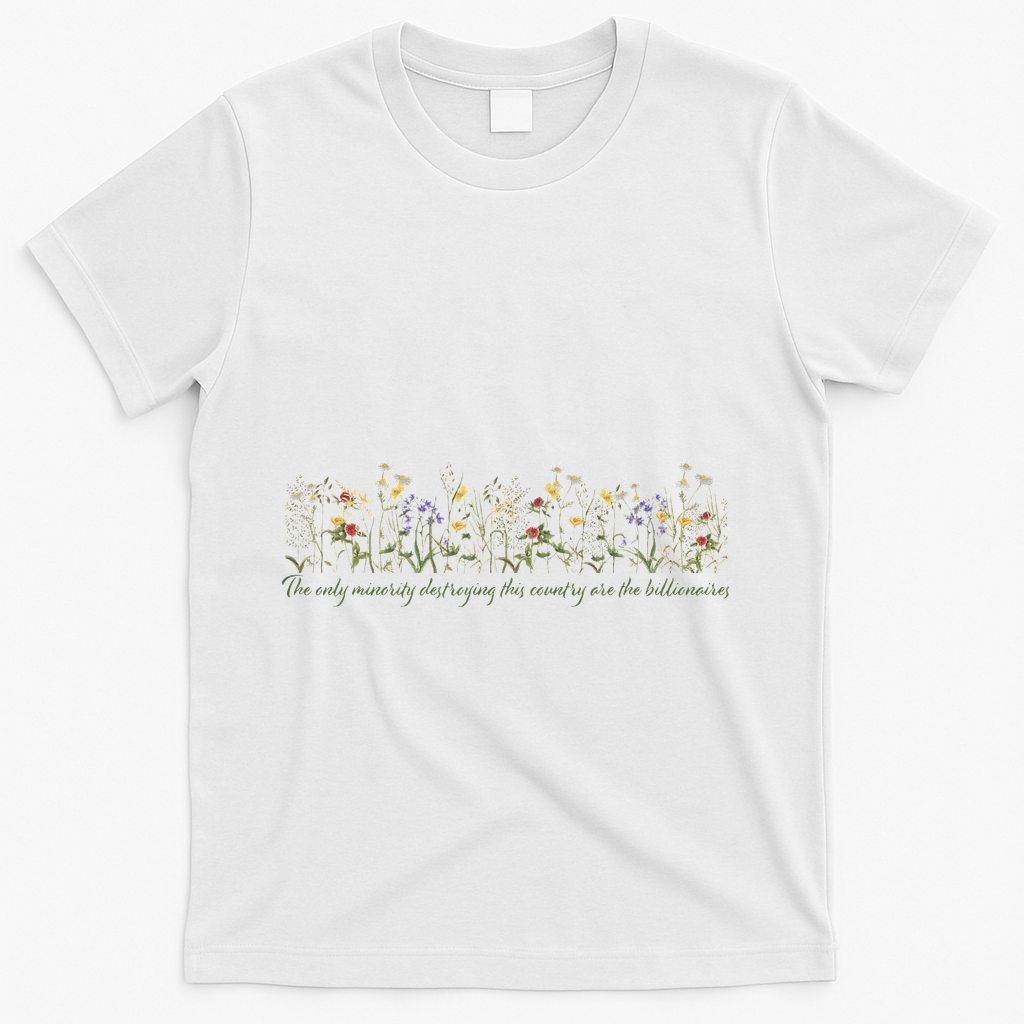Anti Trump Wildflowers Corrupt Billionaires T-Shirt