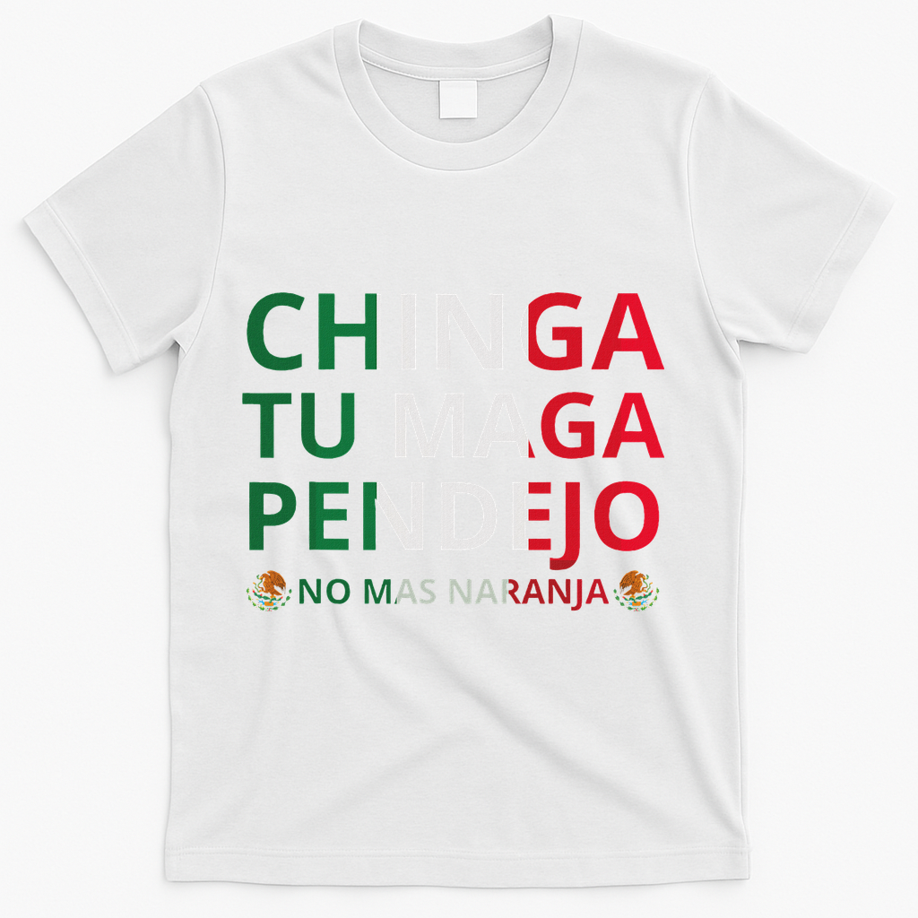 Chinga Tu Maga Patriotic Mexican Trump T-Shirt