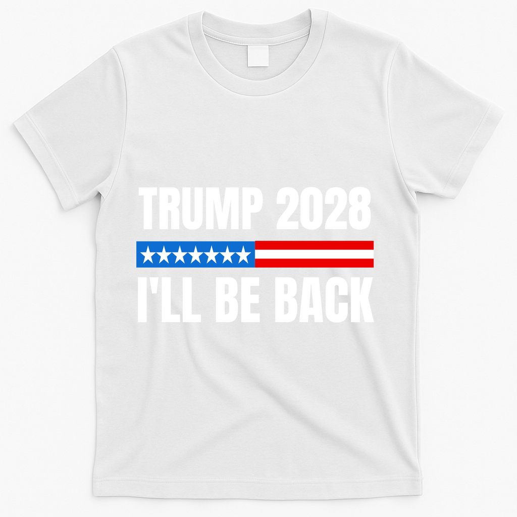 Donald Trump 2028 Election Trump 2028 I'll Be Back T-Shirt