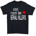 Dogs Tacos Serial Killers True Crime Unisex Shirt Tee Horror Halloween Metaphysical
