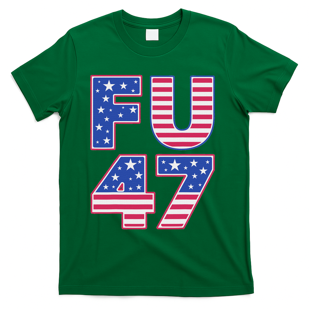 FU 47 Anti Trump T-Shirt