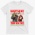 Funny Trump Naughty Or Nice Won Twice Ugly Christmas T-Shirt
