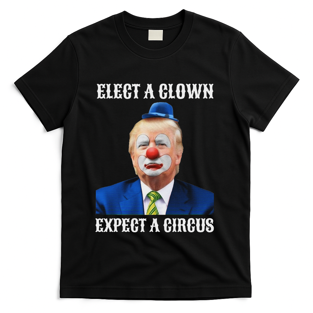 Impeach Anti Trump Elect A Clown Expect A Circus Fun Gift T-Shirt
