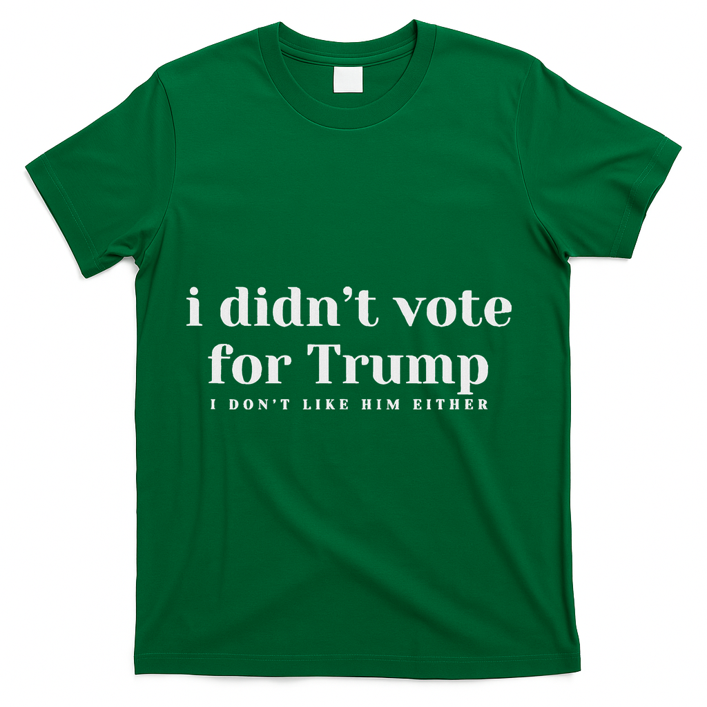 I Didn’T Vote Trump Anti Trump Travel Americans Abroad T-Shirt