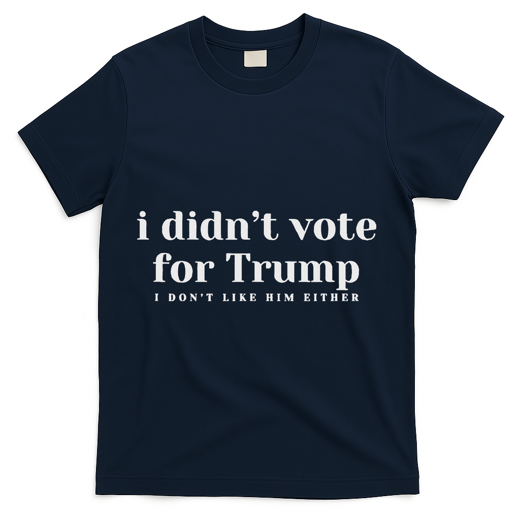 I Didn’T Vote Trump Anti Trump Travel Americans Abroad T-Shirt