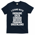 I Stand With Ukraine Gaza Canada Mexico Anti Trump Protest T-Shirt
