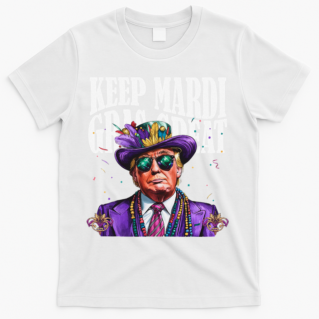 Keep Mardi Gras Great Trump Mardi Gras 2025 Flag Usa Funny T-Shirt