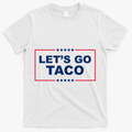 Lets Go Taco Funny Donald Trump T-Shirt