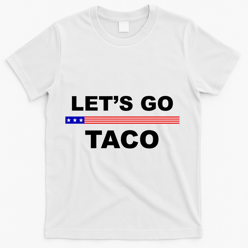 Let's Go Taco Funny Trump Always Chickens Out T-Shirt