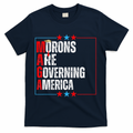 Morons Are Governing America Anti Trump Political T-Shirt
