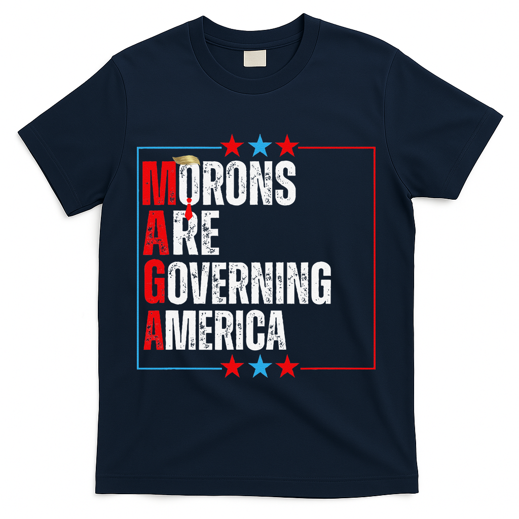Morons Are Governing America Anti Trump Political T-Shirt
