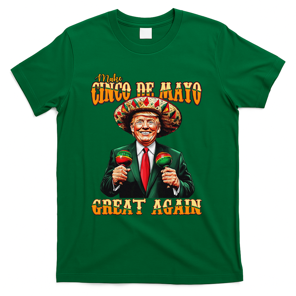 Make Cinco De Mayo Great Again Funny Trump Fiesta 5 De Mayo T-Shirt