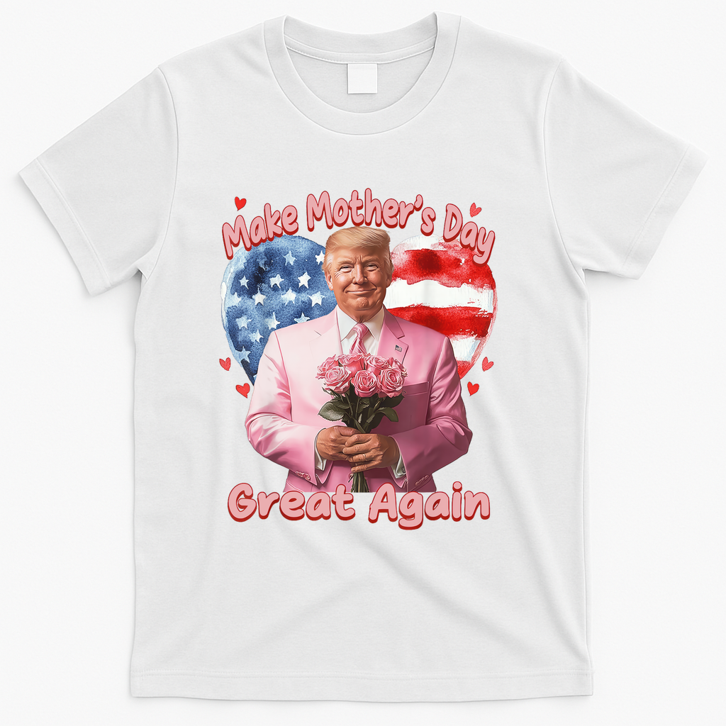 Make Mothers Day Great Again Trump Funny Mother Day Mama  T-Shirt