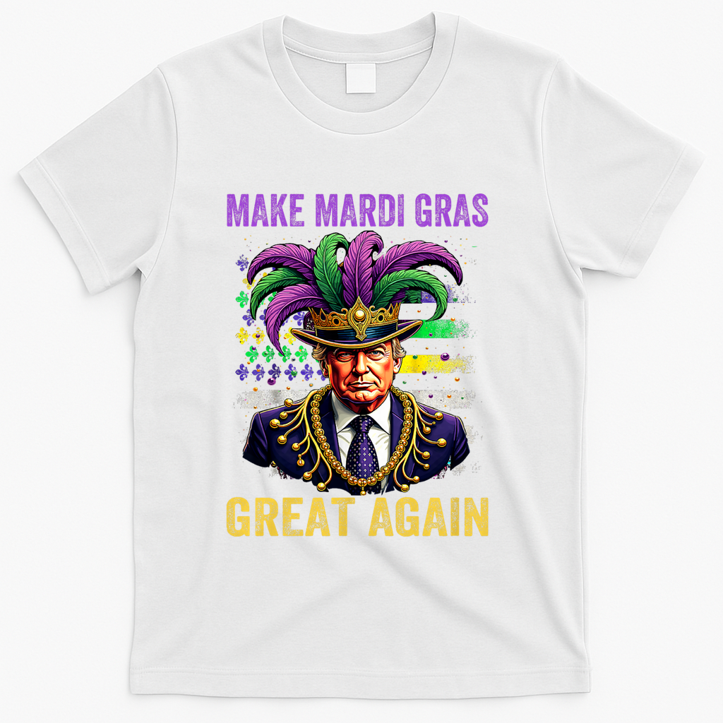 Make Mardi Gras Great Again Funny Mardi Gras Trump T-Shirt