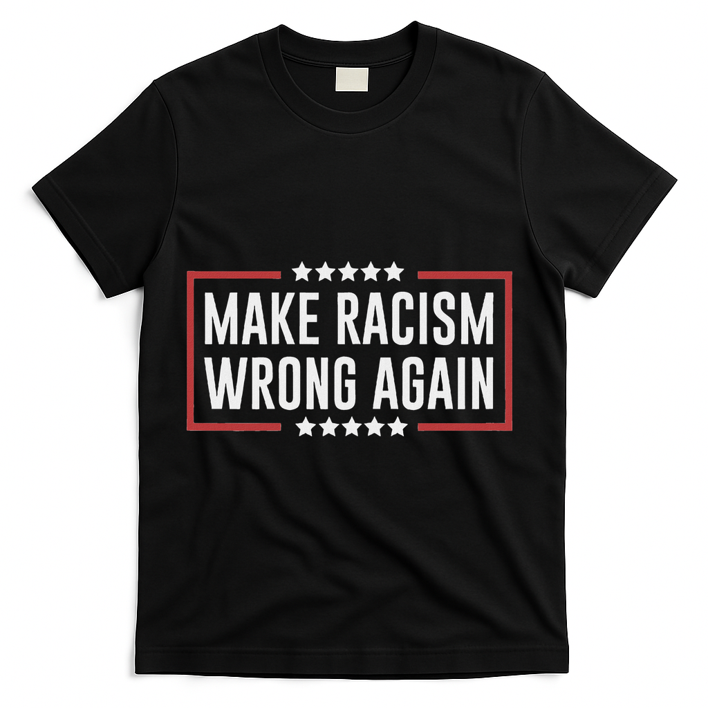 Make Racism Wrong Again Anti Hate Resist Anti Trump T-Shirt