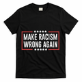 Make Racism Wrong Again Anti Hate Resist Anti Trump T-Shirt