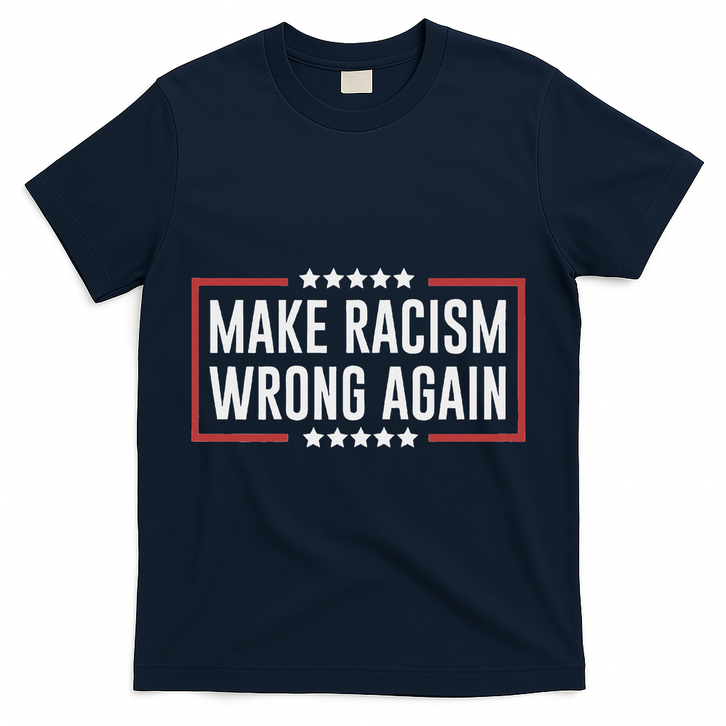 Make Racism Wrong Again Anti Hate Resist Anti Trump T-Shirt
