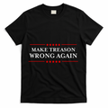 Make Treason Wrong Again Political Resist Lying Anti-Trump T-Shirt