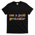 Not A Paid Protester Resist Political Protest Against Trump T-Shirt