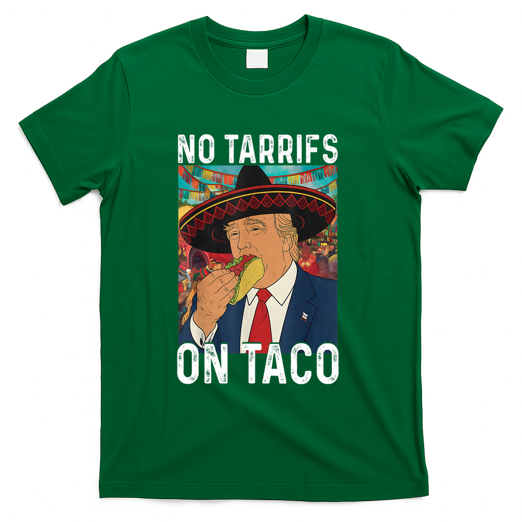 No Tariffs On Taco Funny Mexican Fiesta Cinco De Mayo Trump T-Shirt