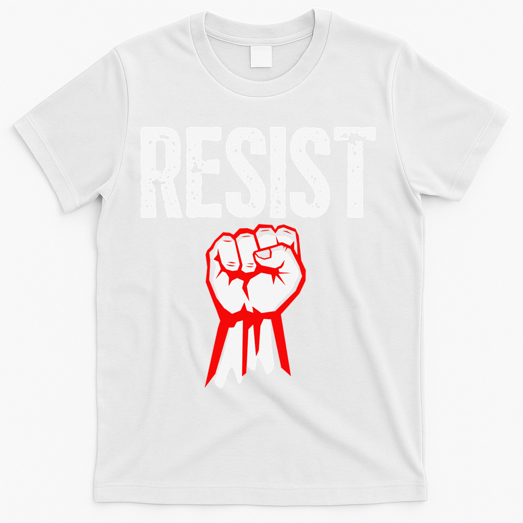 Resist Fist Be Part Of The Resistance Anti Trump Gift T-Shirt
