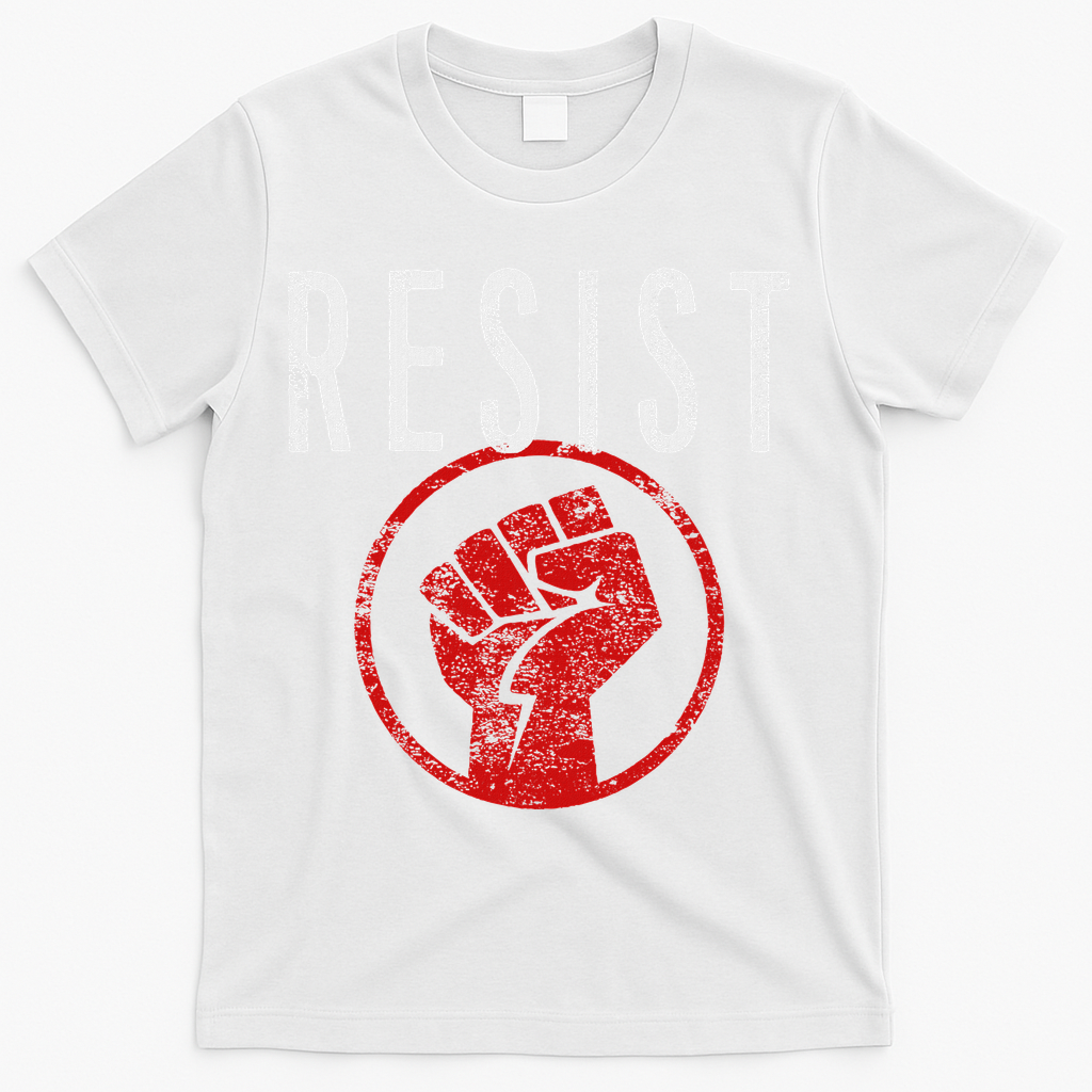Resist Fist Be Part Of The Resistance Anti Trump T-Shirt