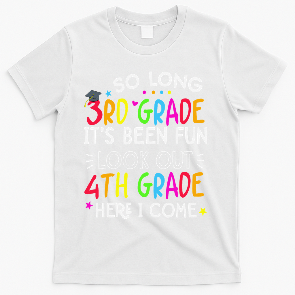 So Long 3rd Grade Graduation 4th Grade Here I Come Last Day T-Shirt