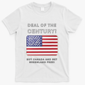 Trump Deal Of The Century Buy Canada Get Greenland Free T-Shirt