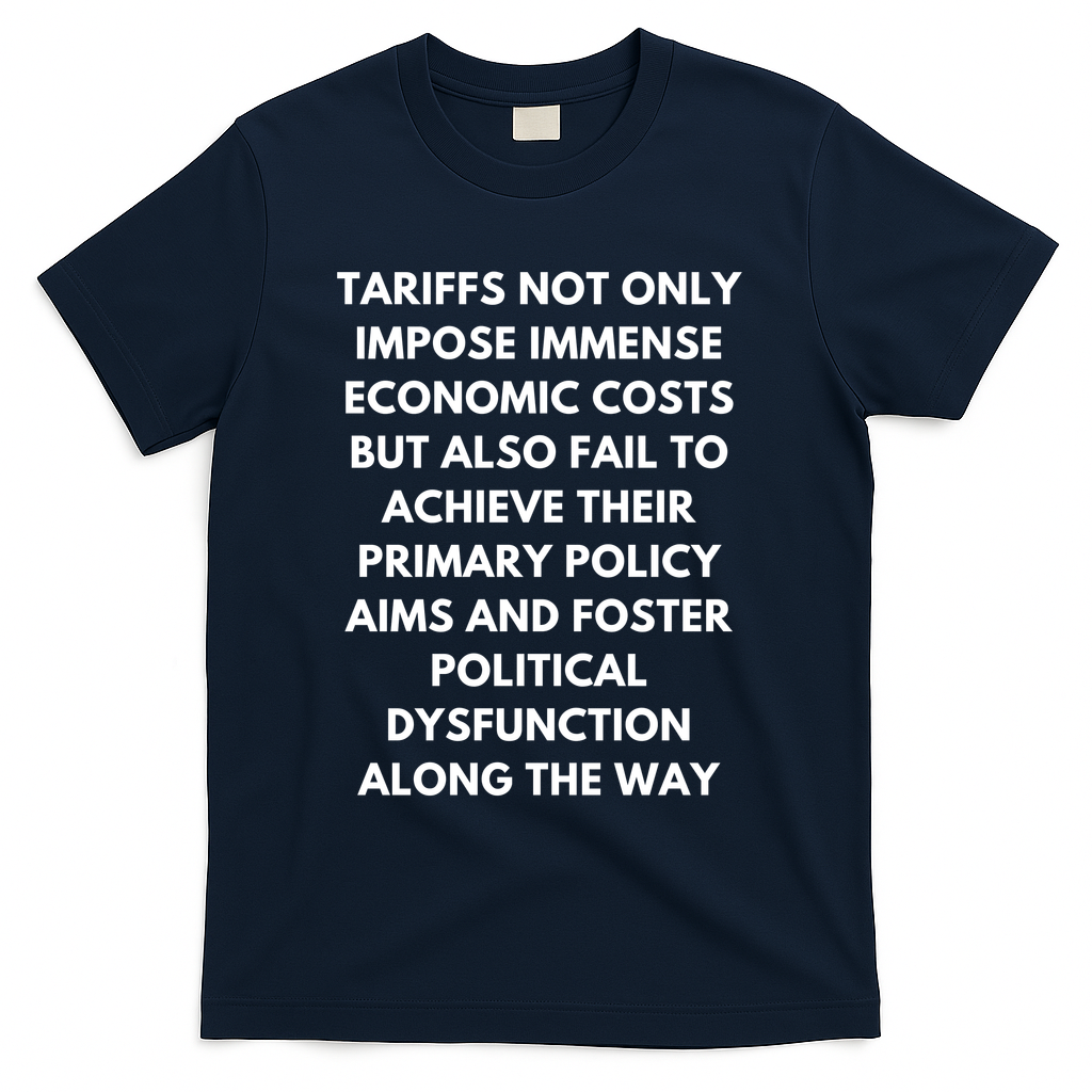 Tariffs Foster Political Dysfunction - Donald J Trump T-Shirt