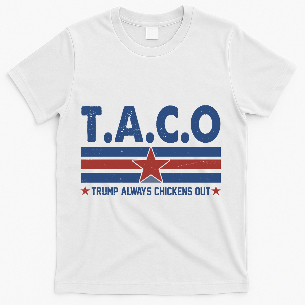 TACO Trump Always Chickens Out Funny T-Shirt