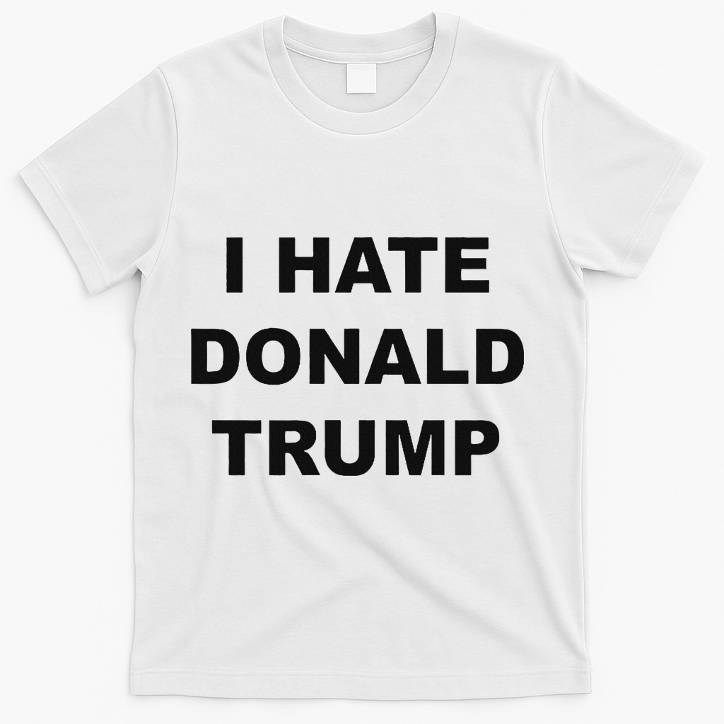 Top That Says I Hate Donald Trump Anti Trump Sucks T-Shirt