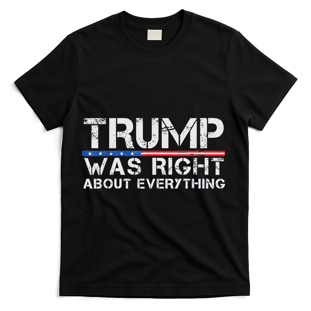 trump was right about everything Gift T-Shirt