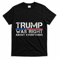 trump was right about everything Gift T-Shirt