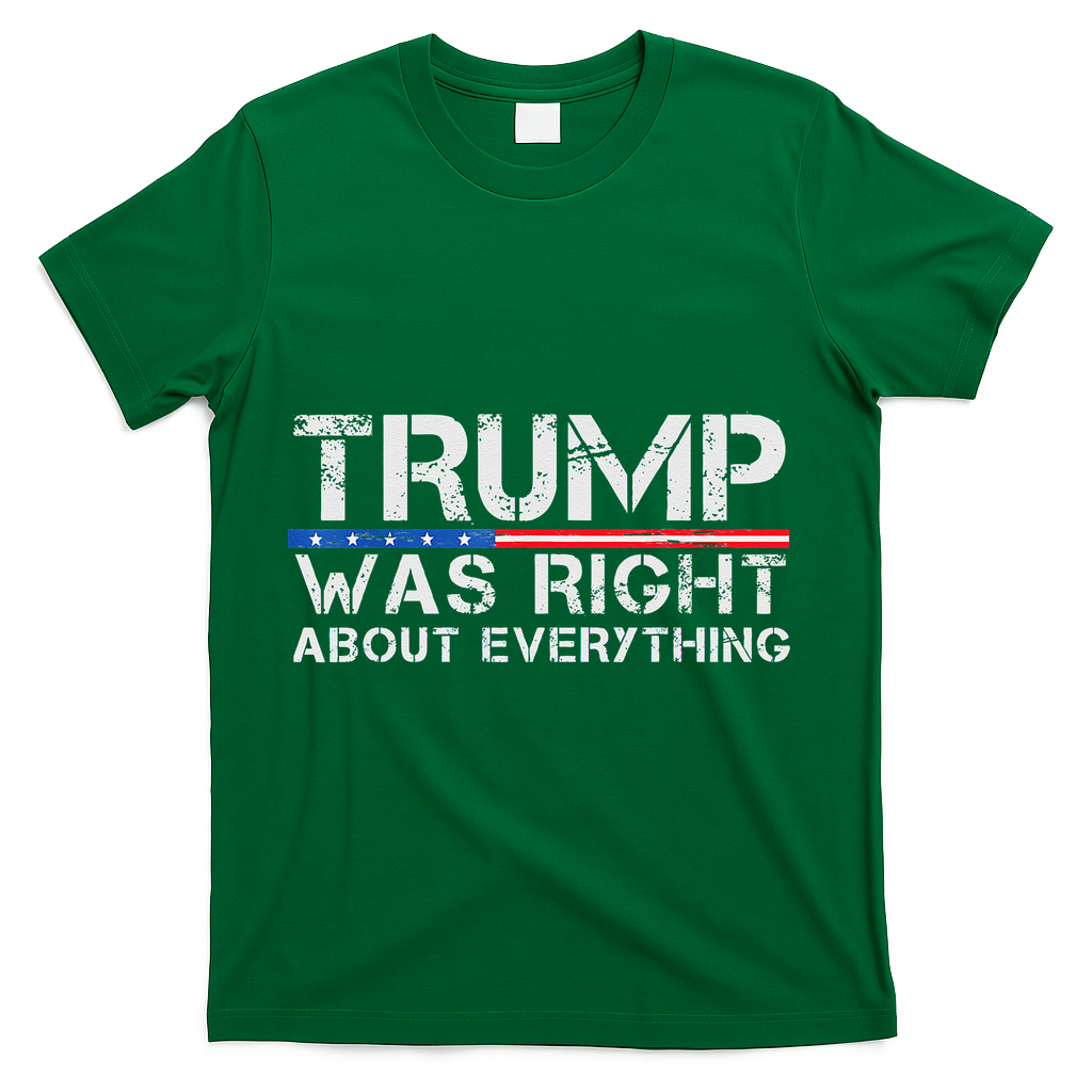 trump was right about everything Gift T-Shirt
