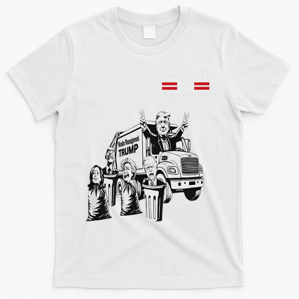 Trump Won Trump Waste Management Funny Trump Garbage Truck T-Shirt