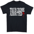 True Crime Addicted Unisex Shirt Tee Horror Halloween Metaphysical