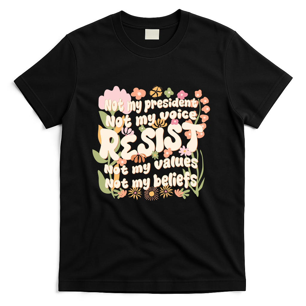 Vintage RESIST Not My President Voice Values Beliefs Anti Trump T-Shirt