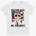 Welcome Back Mr President Donald Trump Victory T-Shirt