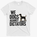 We Dogs Against Dictators Subtle Anti Trump Resist  Protest T-Shirt