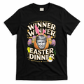 Winner Winner Easter Dinner Trump President 47th T-Shirt