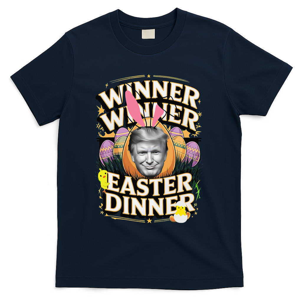 Winner Winner Easter Dinner Trump President 47th T-Shirt