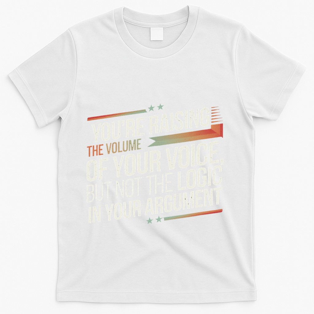 Zelensky Trump You’Re Raising The Volume Of Your Voice T-Shirt